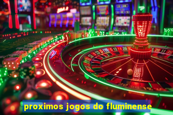 proximos jogos do fluminense